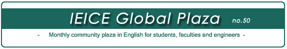  IEICE Global Plaza - Monthly community plaza in English for students, faculties and engineers -